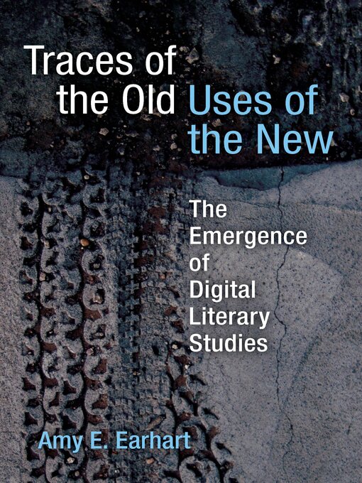 Title details for Traces of the Old, Uses of the New by Amy E. Earhart - Available